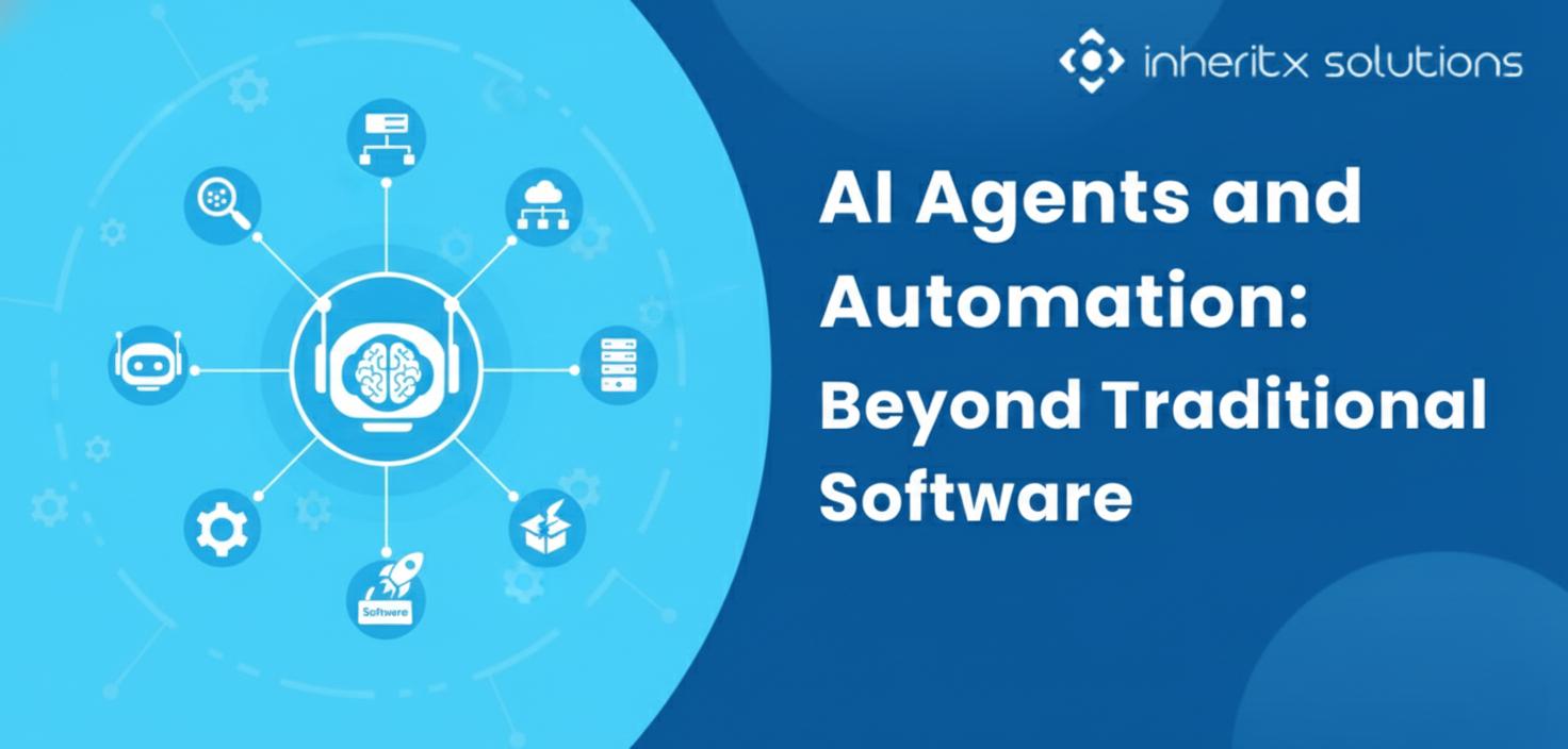AI Agents and Automation: Beyond Traditional Software